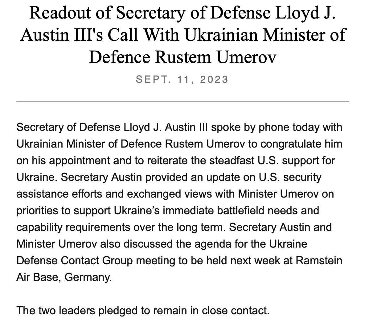 US @SecDef Lloyd Austin sprach am Montag mit dem neuen ukrainischen Verteidigungsminister Rustem Umerov, per @DeptofDefense. Der Aufruf bestand darin, „die unerschütterliche Unterstützung der USA für die Ukraine zu bekräftigen und Umerov auch über den aktuellen Stand der US-Hilfe zu informieren