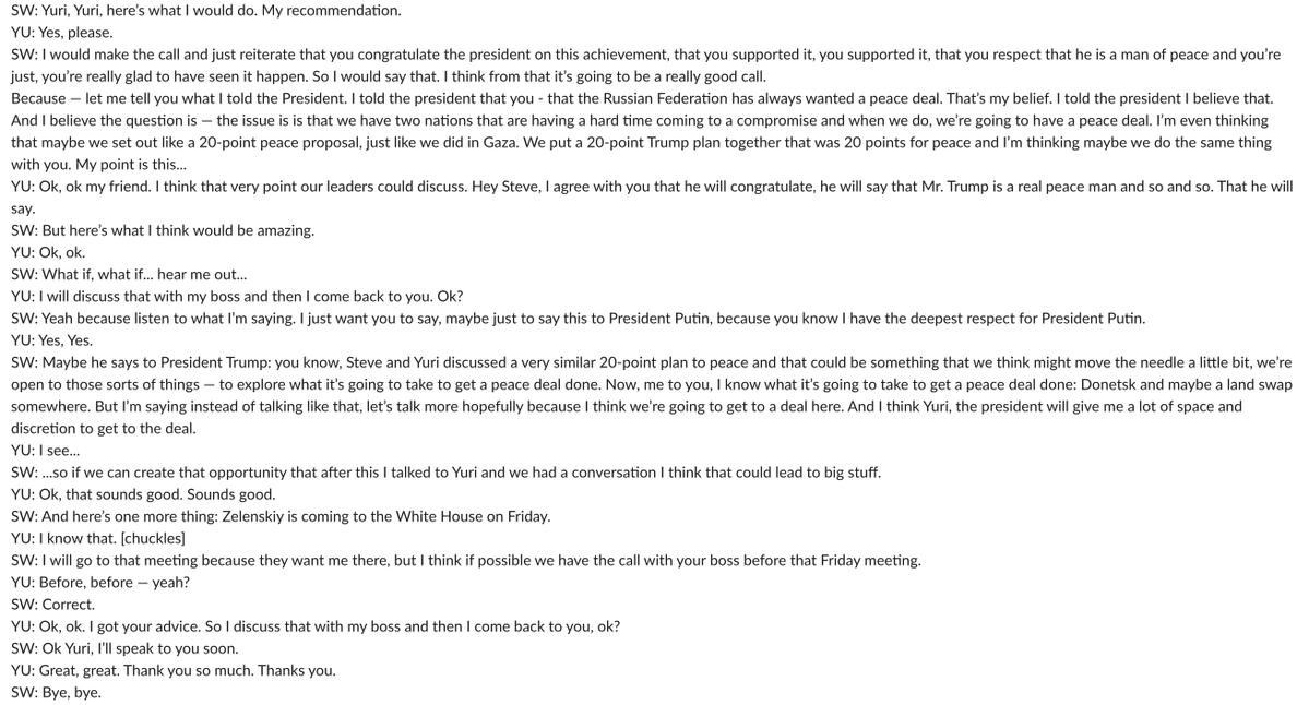 Надзвичайно рідкісний витік стенограми телефонної розмови між старшим радником Путіна з питань зовнішньої політики та Стівом Віткоффом через Bloomberg. Віткофф радить помічнику Путіна, як переконати Трампа підтримати мирний план для України за зразком Гази.